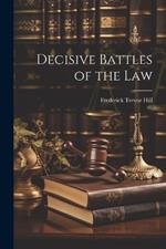 Decisive Battles of the Law