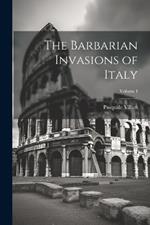 The Barbarian Invasions of Italy; Volume I