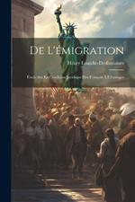 De L'émigration: Étude sur la Condition Juridique des Français à L'étranger