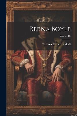 Berna Boyle; Volume III - Charlotte Eliza L Riddell - cover