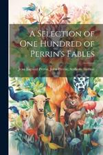 A Selection of One Hundred of Perrin's Fables