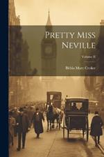 Pretty Miss Neville; Volume II