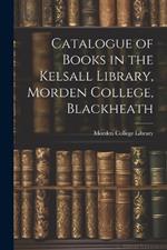 Catalogue of Books in the Kelsall Library, Morden College, Blackheath