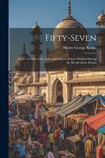 Fifty-Seven: Some Account of the Administration in Indian Districts During the Revolt of the Bengal