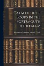 Catalogue of Books in the Portsmouth Athenæum