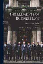 The Elements of Business Law: With Illustrative Examples and Problems