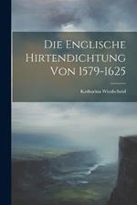 Die Englische Hirtendichtung von 1579-1625