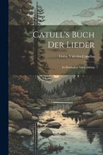 Catull's Buch der Lieder: In Deutscher Nachbildung