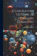 A Laboratory Outline of Organic Chemistry