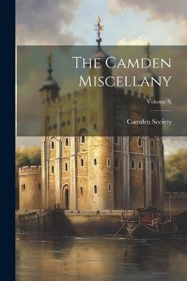 The Camden Miscellany; Volume X - Camden Society (Great Britain) - cover