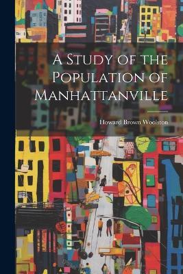 A Study of the Population of Manhattanville - Howard Brown Woolston - cover