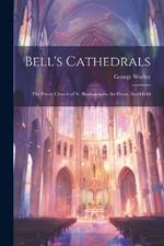 Bell's Cathedrals: The Priory Church of St. Bartholomew-the-Great, Smithfield