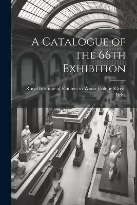 A Catalogue of the 66th Exhibition - Institute of Painters in Water Colour - cover