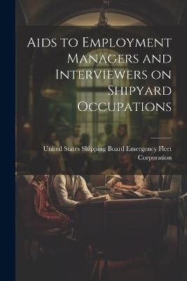 Aids to Employment Managers and Interviewers on Shipyard Occupations - States Shipping Board Emergency Fleet - cover