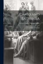 David and Bathshua: A Drama in Five Acts