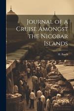 Journal of a Cruise Amongst the Nicobar Islands