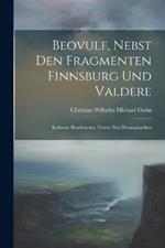 Beovulf, Nebst den Fragmenten Finnsburg und Valdere: Kritische Bearbeiteten Texten neu Herausgegeben