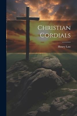 Christian Cordials - Henry Law - cover