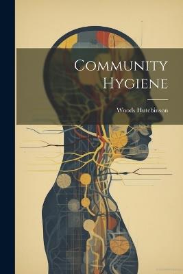 Community Hygiene - Woods Hutchinson - cover