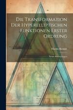 Die Transformation der Hyperelliptischen Funktionen Erster Ordrung: Nebst Anwendungen