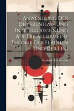 Anwendung der Differential- und Integralrechnung auf die Allgemeine Theorie der Flächen und der Lini