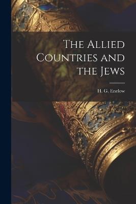 The Allied Countries and the Jews - Enelow H G (Hyman Gerson) - cover