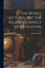 The Bedell Lectures, 1887 The Religious Aspect of Evolution