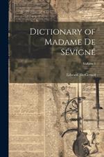 Dictionary of Madame de Sévigné; Volume I