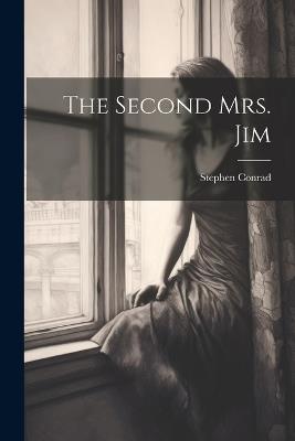 The Second Mrs. Jim - Stephen Conrad - cover