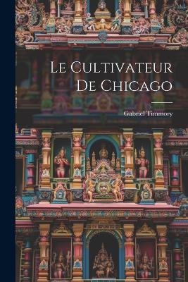 Le Cultivateur de Chicago - Gabriel Timmory - cover