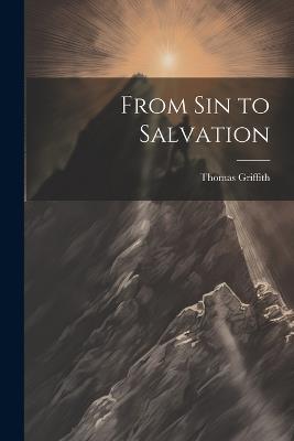 From sin to Salvation - Thomas Griffith - cover