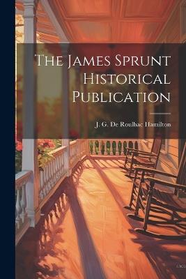 The James Sprunt Historical Publication - J G De Roulhac Hamilton - cover