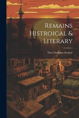 Remains Histroical & Literary - The Chetham Society - cover