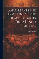 Lotus Leaves The Doctrine of the Heart Extracts From Hindu Letters