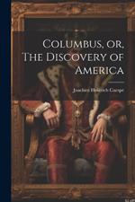 Columbus, or, The Discovery of America