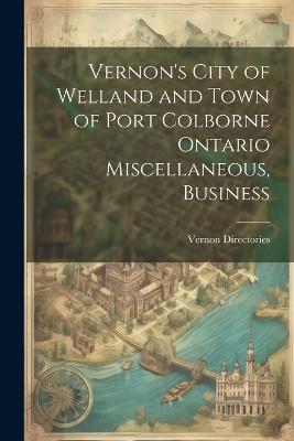 Vernon's City of Welland and Town of Port Colborne Ontario Miscellaneous, Business - Vernon Directories - cover