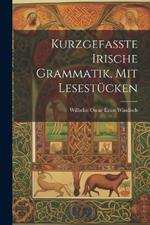 Kurzgefasste Irische Grammatik, mit Lesestücken