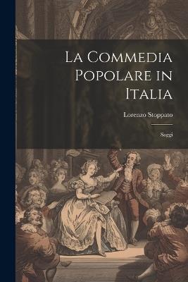 La Commedia Popolare in Italia: Saggi - Lorenzo Stoppato - cover