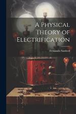 A Physical Theory of Electrification