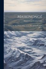 Maskinongé: Lettres de deux Prêtres, d'un Avocat, d'un Notaire et d'une Nonne