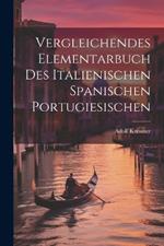 Vergleichendes Elementarbuch des Italienischen Spanischen Portugiesischen