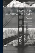 Travels in America 100 Years Ago: Being Notes and Reminiscences