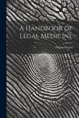 A Handbook of Legal Medicine - Sellers William - cover