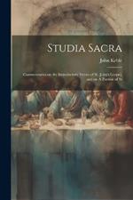 Studia Sacra: Commentaries on the Introductory Verses of St. John's Gospel, and on A Portion of St