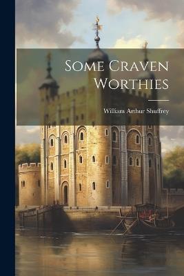 Some Craven Worthies - William Arthur Shuffrey - cover