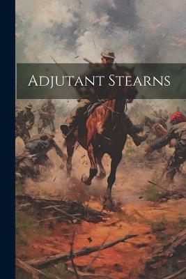 Adjutant Stearns - Anonymous - cover