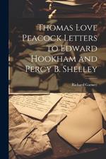 Thomas Love Peacock Letters to Edward Hookham and Percy B. Shelley