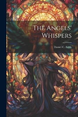 The Angels' Whispers - Daniel C Eddy - cover