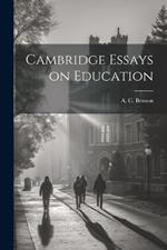 Cambridge Essays on Education