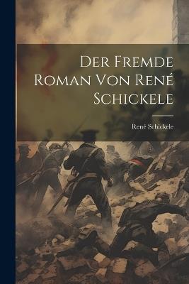 Der Fremde Roman von René Schickele - René Schickele - cover